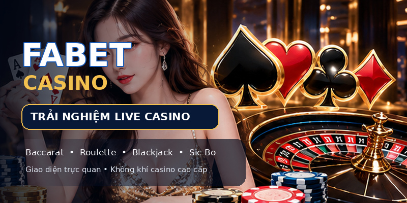 FABET casino: Tổng quan khu trò chơi trực tuyến và những điều nên biết
