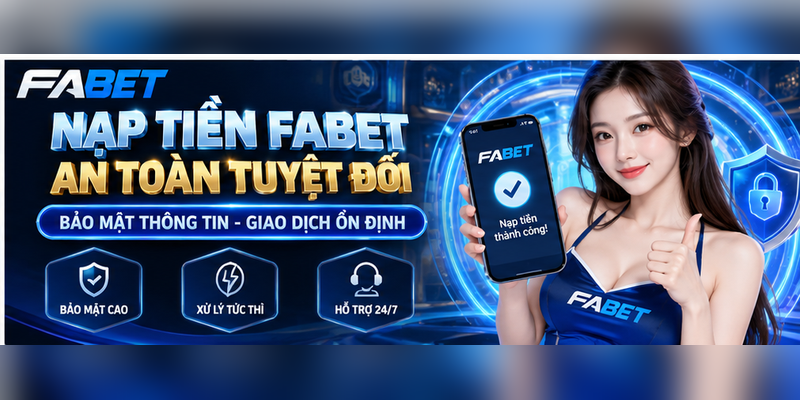 Bảo mật khi nạp tiền FABET